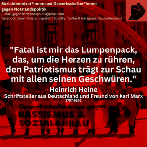 "Fatal ist mir das Lumpenpack, das, um die Herzen zu rühren, den Patriotismus trägt zur Schau mit allen seinen Geschwüren." Heinrich Heine, Schriftsteller aus Deutschland und Freund von Karl Marx 1797-1856