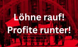 Löhne rauf! Profite runter!