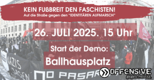 Aufruf der Offensive gegen Rechts für die Demonstration: Kein Fußbreit den Faschist*innen. Auf die Straße gegen den "identitären Aufmarsch"