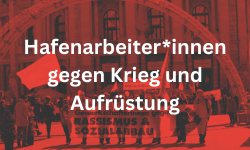 Hafenarbeiter*innen gegen Krieg und Aufrüstung (Beitragsbild)