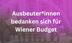 Ausbeuter*innen bedanken sich für Wiener Budget