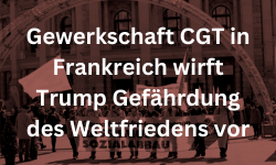 Gewerkschaft CGT in Frankreich wirft Trump Gefährdung des Weltfriedens vor