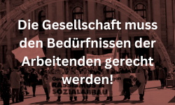 Die Gesellschaft muss den Bedürfnissen der Arbeitenden gerecht werden!