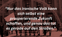 "Nur das iranische Volk kann sich selbst eine prosperierende Zukunft schaffen, und genau das tut es gerade auf den Straßen.”