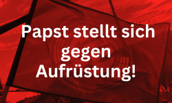 Papst stellt sich gegen Aufrüstung!