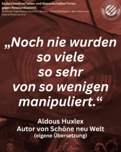 „Noch nie wurden so viele so sehr von so wenigen manipuliert.“ Aldous Huxlex. Autor von Schöne neu Welt (eigene Übersetzung)