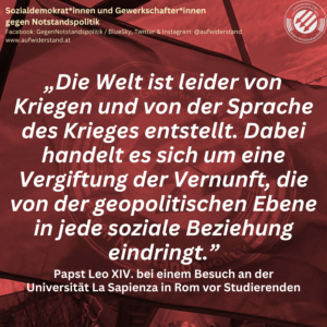 „Die Welt ist leider von Kriegen und von der Sprache des Krieges entstellt. Dabei handelt es sich um eine Vergiftung der Vernunft, die von der geopolitischen Ebene in jede soziale Beziehung eindringt.” Papst Leo XIV. bei einem Besuch an der Universität La Sapienza in Rom vor Studierenden