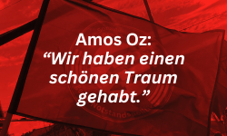 Amos Oz: “Wir haben einen schönen Traum gehabt.”