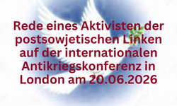 Rede eines Aktivisten der postsowjetischen Linken auf der internationalen Antikriegskonferenz in London am 20.06.2026
