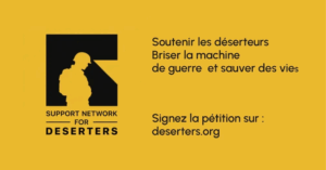 Logo des Aufrufs des Support Networt for Deserters. Deserteure unterstützen. Die Kriegsmaschinerie zerbrechen und Leben retten. Unterschreibt die Petition unter deserters.org.