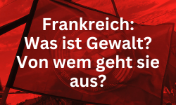 Frankreich: Was ist Gewalt? Von wem geht sie aus?